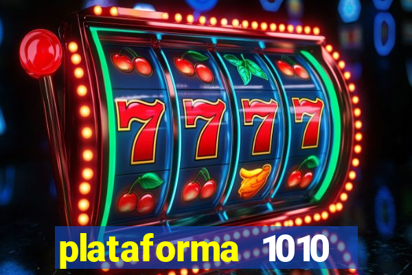 plataforma 1010 jogo do tigre